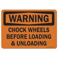 Signmission OSHA Sign, Chock Wheels Before Loading & Unload, 18in X 12in Rigid Plastic, 12" W, 18" L, Landscape OS-WS-P-1218-L-19649